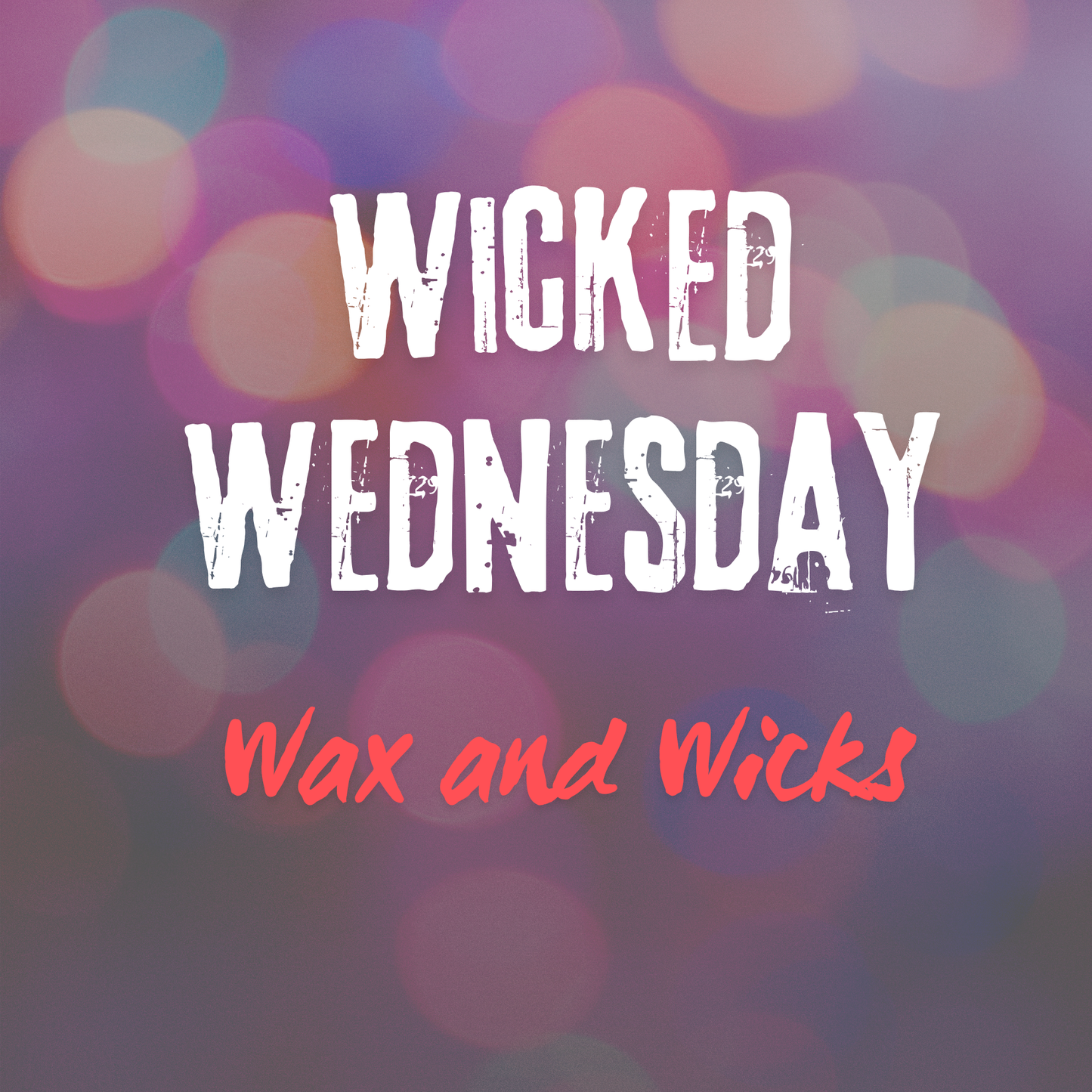 Wicked Wednesday - Wax and Wicks