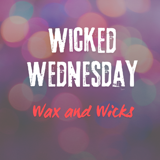 May 2026 - Wicked Wednesday Wax and Wicks
